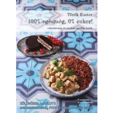 100% egészség, 0% cukor! - Cukormentes és rostban gazdag ételek életmód, egészség