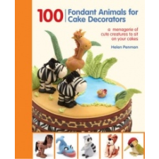  100 Fondant Animals for Cake Decorators – Helen Penman idegen nyelvű könyv