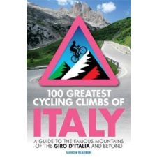 100 Greatest Cycling Climbs of Italy – Simon Warren idegen nyelvű könyv