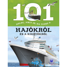 101 dolog, amit jó, ha tudsz a hajókról és a kikötőkről gyermek- és ifjúsági könyv