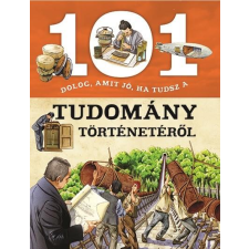101 dolog, amit jó, ha tudsz a tudomány történetéről gyermek- és ifjúsági könyv