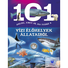  101 dolog, amit jó, ha tudsz a vízi élőhelyek állatairól gyermek- és ifjúsági könyv