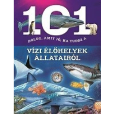 101 dolog, amit jó, ha tudsz a vízi élőhelyek állatairól gyermek- és ifjúsági könyv