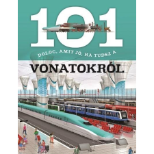  - 101 DOLOG, AMIT JÓ, HA TUDSZ A VONATOKRÓL gyermek- és ifjúsági könyv