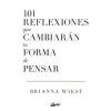  101 REFLEXIONES QUE CAMBIARAN TU FORMA DE PENSAR – WIEST,BRIANNA