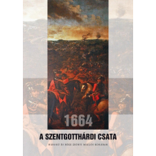 - - 1664 - A SZENTGOTTHÁRDI CSATA történelem