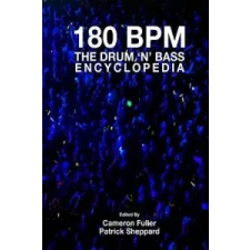  180 Bpm - the Drum 'n' Bass Encyclopedia – Cameron Fuller,Patrick Sheppard idegen nyelvű könyv