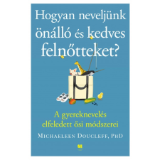 21. Század Kiadó Hogyan neveljünk önálló és kedves felnőtteket? életmód, egészség