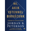 21.Század Kiadó Mi, akik Istennel birkózunk - Eligazodás egy istentelen világban - Jordan B. Peterson (kötött áras)