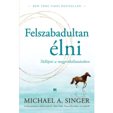 21. Század Kiadó Michael A. Singer - Felszabadultan élni életmód, egészség