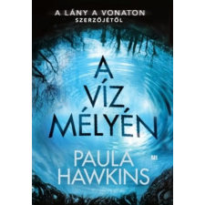 21. Század Kiadó Paula Hawkins - A víz mélyén regény
