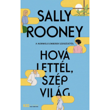 21. Század Kiadó Sally Rooney - Hová lettél, szép világ irodalom