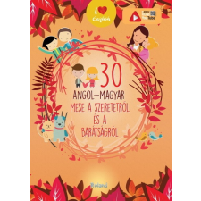  30 angol-magyar mese a szeretetről és a barátságról (új kiadás) gyermek- és ifjúsági könyv