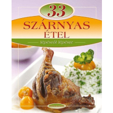 - 33 SZÁRNYAS ÉTEL - LÉPÉSRŐL LÉPÉSRE gasztronómia