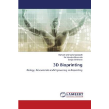  3D Bioprinting – Sai Mounika Muramulla,Sanjay Giridharan idegen nyelvű könyv