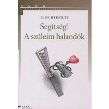 Ilse Biberti SEGÍTSÉG! A SZÜLEIM HALANDÓK társadalom- és humántudomány