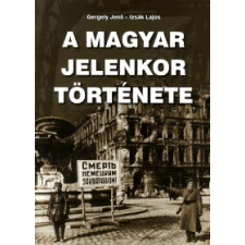 Gergely Jenő, Izsák Lajos A MAGYAR JELENKOR TÖRTÉNETE történelem