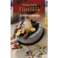 Georg Huber FÜSTÖLŐK - A FÜSTÖLŐK ABC-JE hobbi, szabadidő
