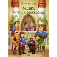Benedek Elek SZÉLIKE KIRÁLYKISASSZONY gyermek- és ifjúsági könyv