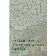Darvasi László A KÖNNYMUTATVÁNYOSOK LEGENDÁJA regény