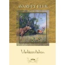 Avarffy Elek VADÁSZUTAKON sport