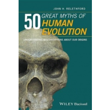  50 Great Myths of Human Evolution – John H. Relethford idegen nyelvű könyv