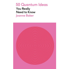  50 Quantum Physics Ideas You Really Need to Know – Joanne Baker idegen nyelvű könyv