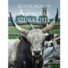 Kossuth Kiadó Zrt. Szakácskönyv a magyar szürkéhez gasztronómia