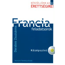  56472 - Darabos Zsuzsánna - Francia Feladatsorok - Középszint - Cd-Vel - nyelvkönyv, szótár