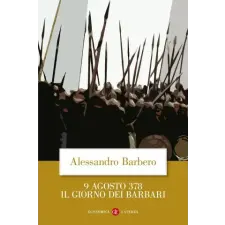  9 agosto 378. Il giorno dei barbari – Alessandro Barbero idegen nyelvű könyv