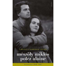  A bilincs a szabadság legyen - Mészöly Miklós és Polcz Alaine levelezése 1948 – 1997 regény