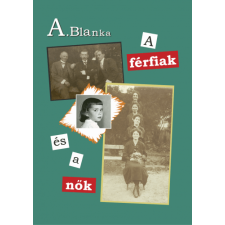 A. Blanka - A férfiak és a nők irodalom