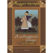  - A csillagszemű juhász és más mesék - Magyar népmesék gyermek- és ifjúsági könyv