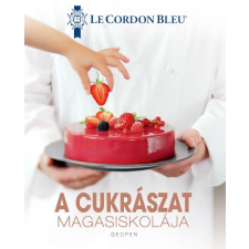  A cukrászat magasiskolája (100 séfrecept lépésről lépésre) gasztronómia