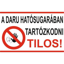  A daru hatósugarában tartózkodni tilos! - öntapadó, 300*450 információs tábla, állvány