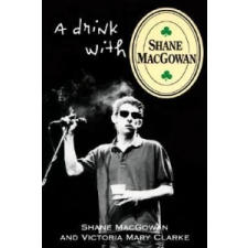  A Drink With Shane Macgowan – Shane MacGowan,Victoria Mary Clarke idegen nyelvű könyv