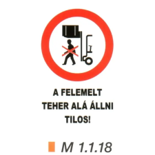  A felemelt teher alá állni tilos! m 1.1.18 információs címke