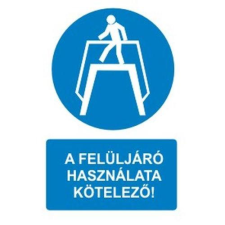  A felüljáró használata kötelező! - műanyag, 160*240mm információs tábla, állvány