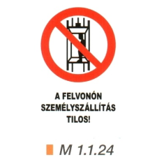 A felvonón személyszállítás tilos! m 1.1.24 információs címke