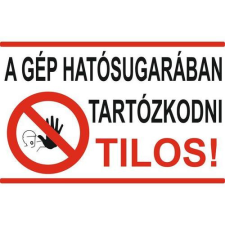  A gép hatósugarában tartózkodni tilos! - 300*450, műanyag információs tábla, állvány