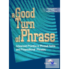  A Good Turn Of Phrase Advanced Practice In Phrasal Verbs &amp; Prepositional Phrasal