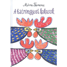 A hatrongyosi kakasok (7. kiadás) gyermek- és ifjúsági könyv