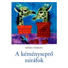 - A KÉMÉNYSEPRŐ ZSIRÁFOK gyermek- és ifjúsági könyv