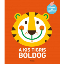 A kis tigris boldog! - Kövesd az ujjaddal! Kézügyesség fejlesztésére gyermek- és ifjúsági könyv