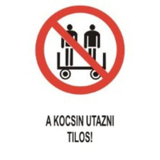  A kocsin utazni tilos! információs tábla, állvány