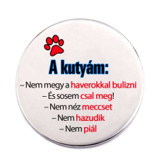 A kutyám nem hazudik... kitűző kitűző