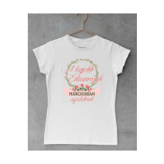  a legjobb édesanyák márciusban születnek - egyedi mintás, 12 szín, S-2XL