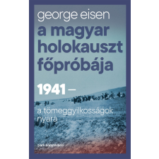  A magyar holokauszt főpróbája - 1941 - A tömeggyilkosságok nyara történelem