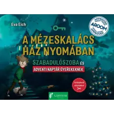  A mézeskalács ház nyomában - Szabadulószoba és adventi naptár gyerekeknek gyermek- és ifjúsági könyv