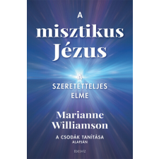 A misztikus Jézus - A szeretetteljes elme ezoterika